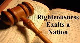 RIGHTEOUSNESS EXALTS A NATION, BUT SIN …